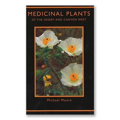 Michael Moore: Medicinal Plants of the Desert and Canyon West